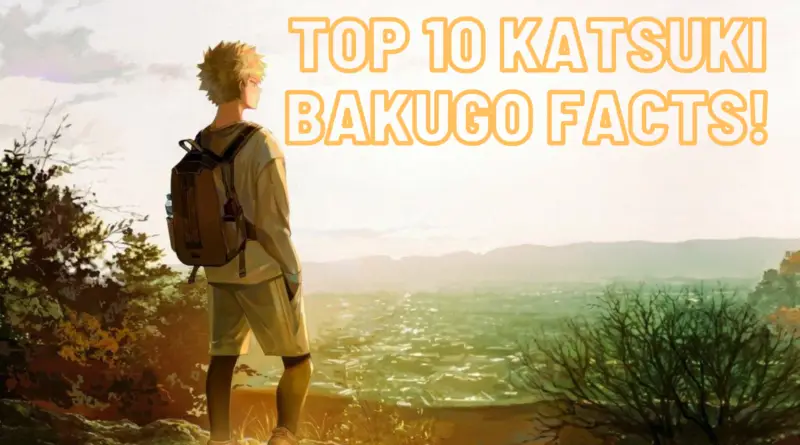 My Hero Academia - Top 10 Katsuki Bakugo Facts
