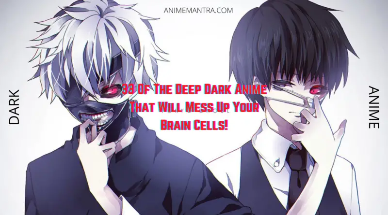 33 Of The Deep Dark Anime That Will Mess Up Your Brain Cells