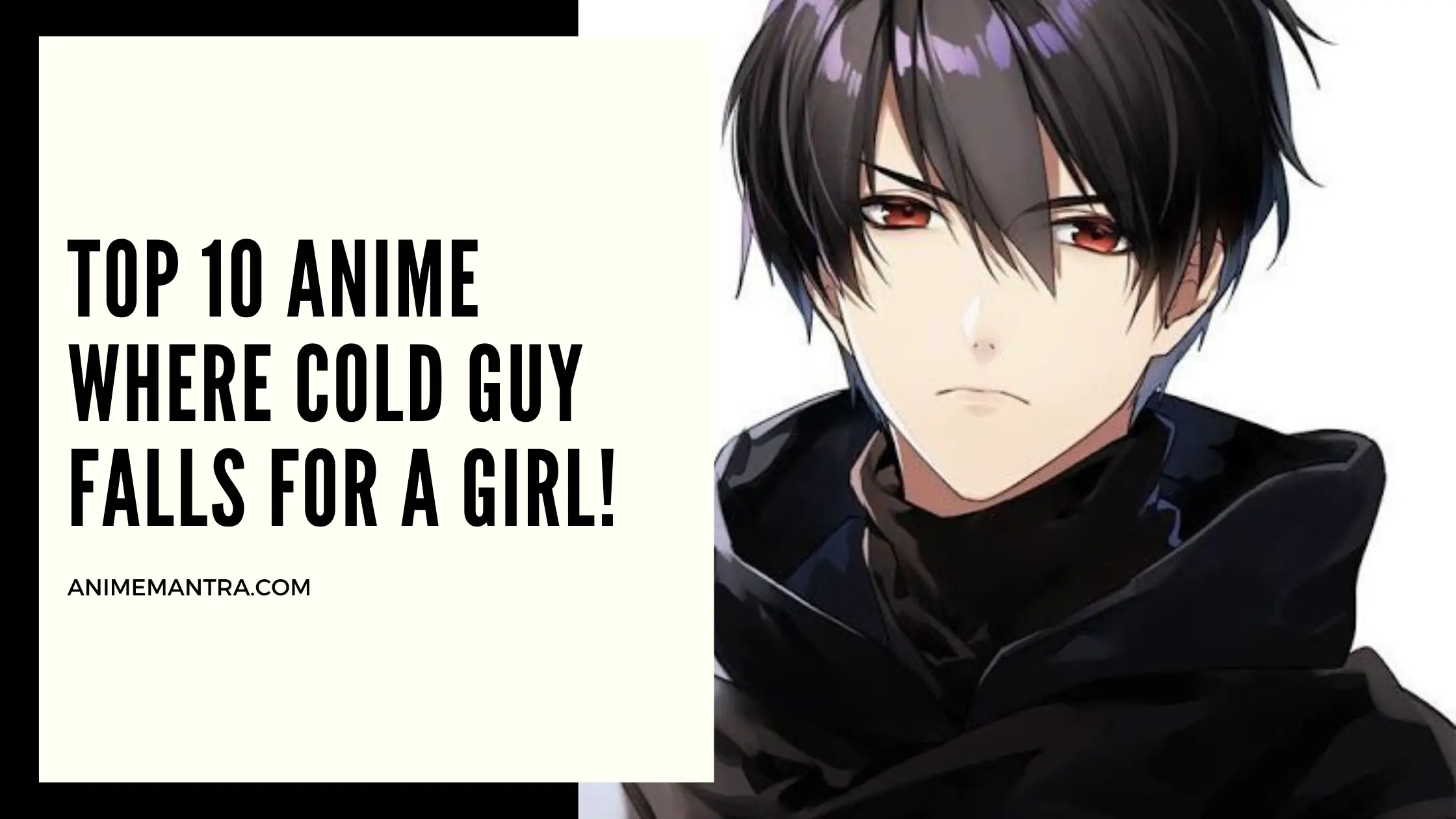 Top 10 Anime Where Cold Guy falls for a Girl! - Anime Mantra